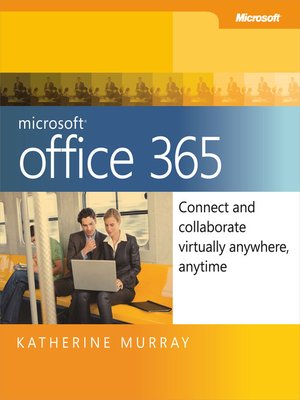 cover image of Microsoft&#174; Office 365:  Connect and Collaborate Virtually Anywhere, Anytime